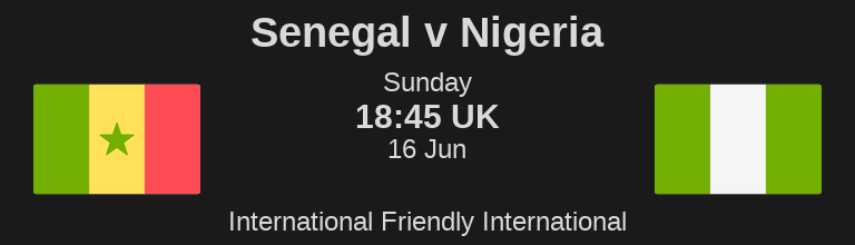 Senegal vs Nigeria International – Friendlies Date: Sunday, 16 June 2019 Kick-off @ 18:00 Venue: Stade Leopold Senghor (Dakar).